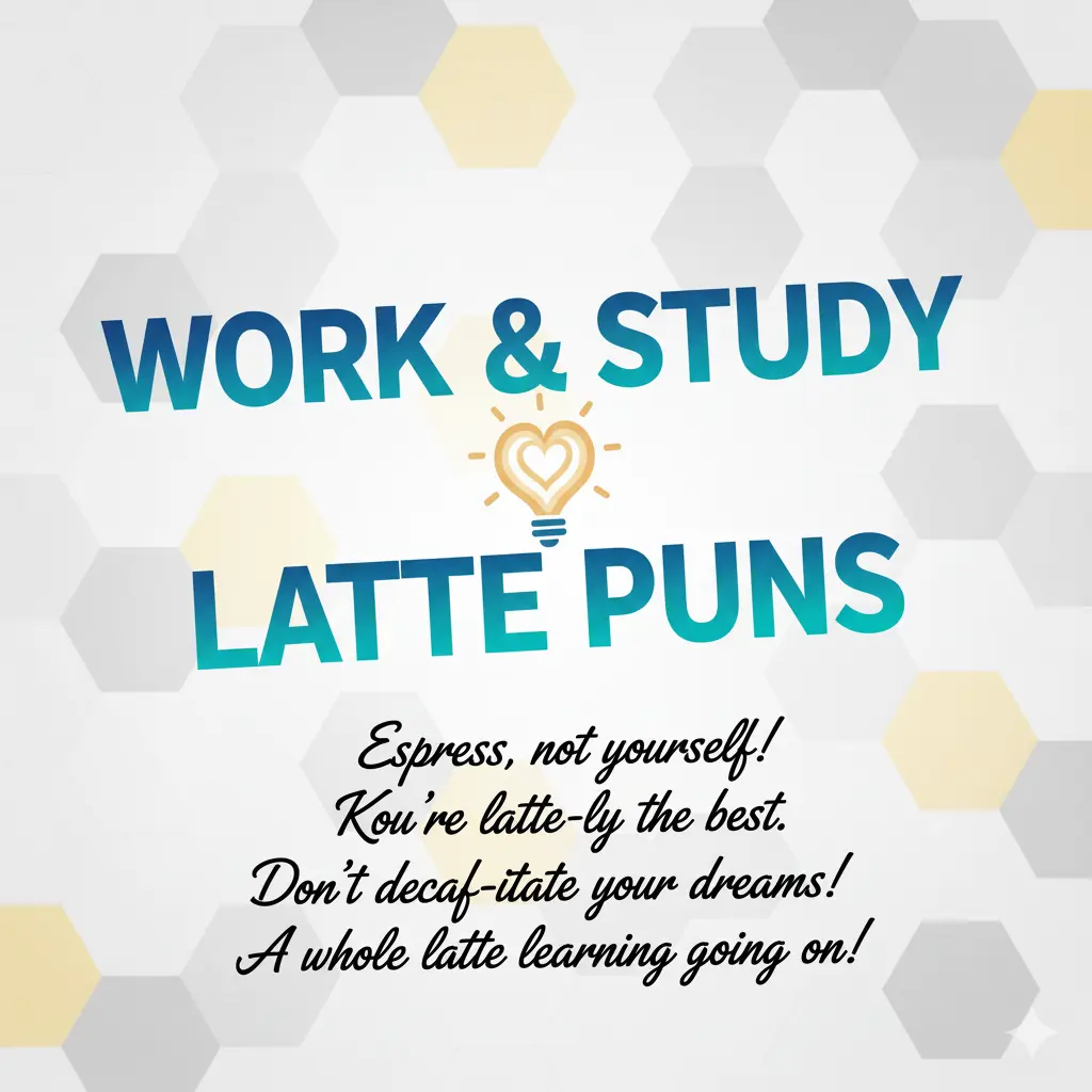Work & Study Latte Puns