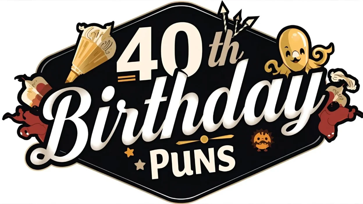 40th Birthday Puns