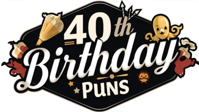 40th Birthday Puns